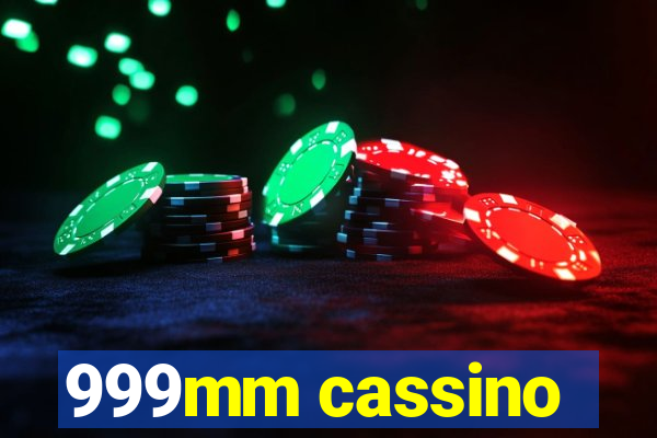 999mm cassino