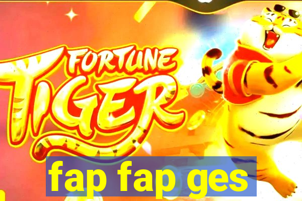 fap fap ges