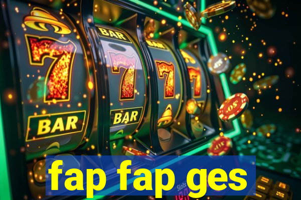 fap fap ges