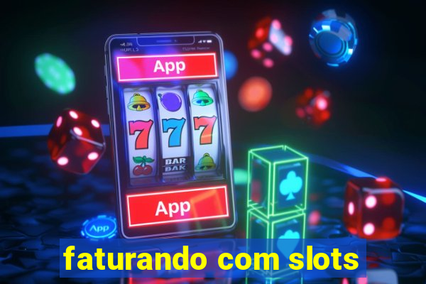 faturando com slots