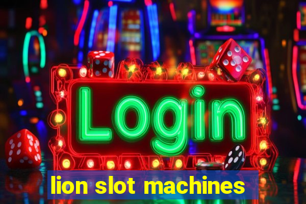 lion slot machines