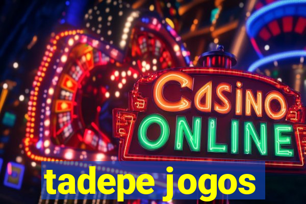 tadepe jogos