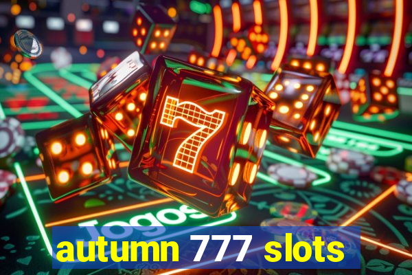 autumn 777 slots