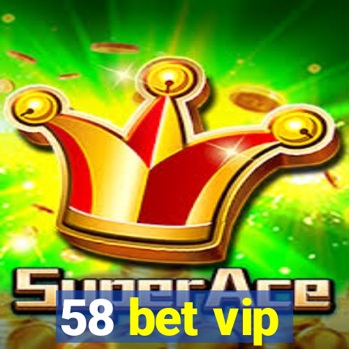 58 bet vip