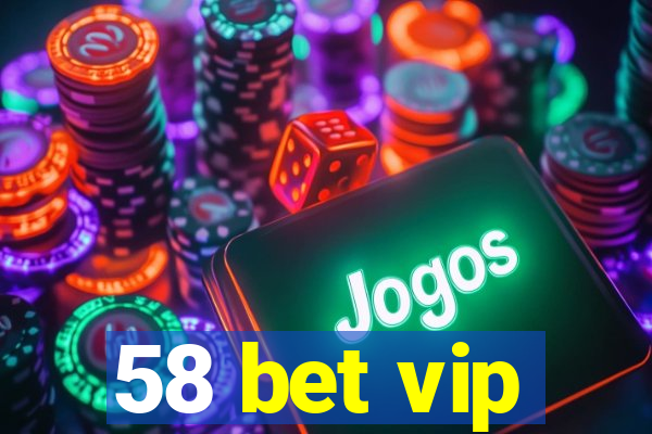 58 bet vip