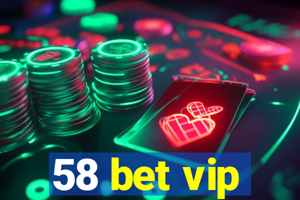 58 bet vip