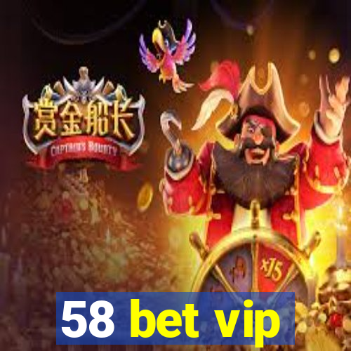 58 bet vip