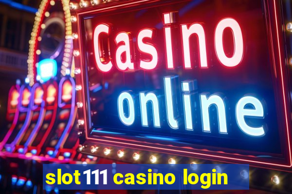 slot111 casino login