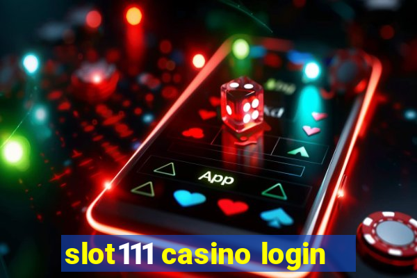 slot111 casino login