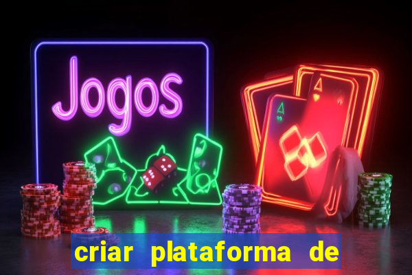 criar plataforma de jogos de aposta