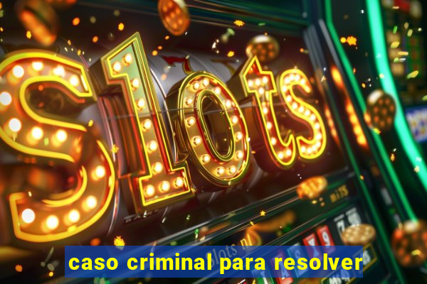 caso criminal para resolver