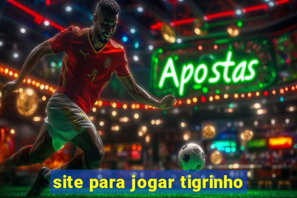 site para jogar tigrinho