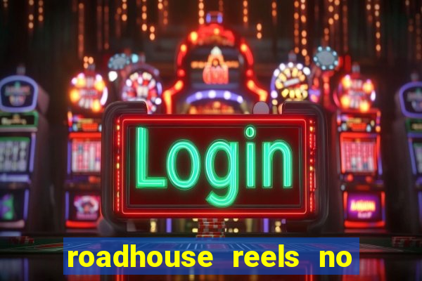 roadhouse reels no deposit bonus