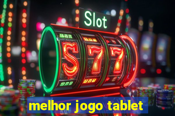 melhor jogo tablet