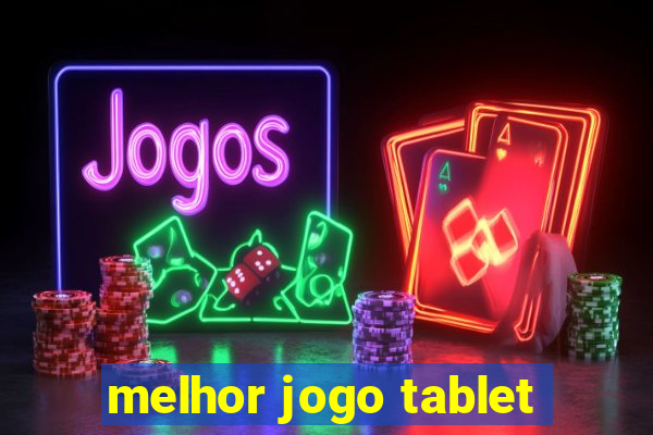 melhor jogo tablet