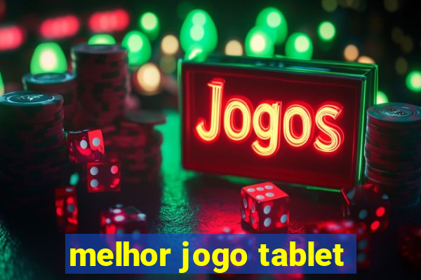 melhor jogo tablet