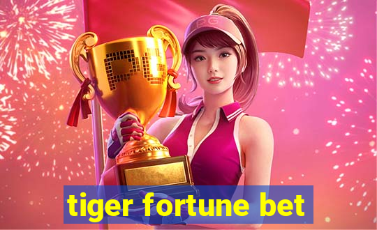 tiger fortune bet