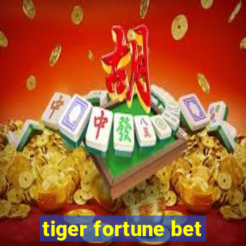 tiger fortune bet