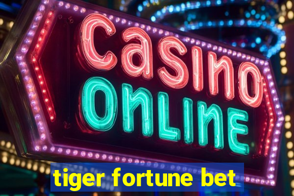 tiger fortune bet