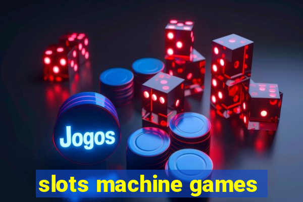 slots machine games