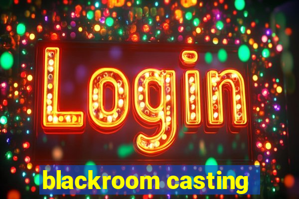 blackroom casting