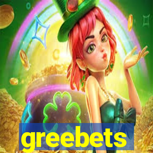 greebets