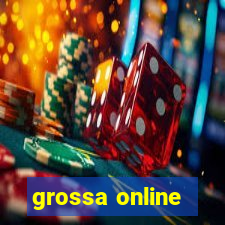 grossa online