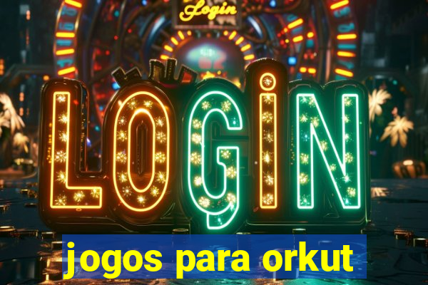 jogos para orkut