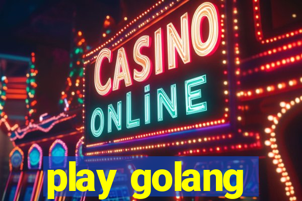 play golang