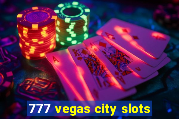 777 vegas city slots