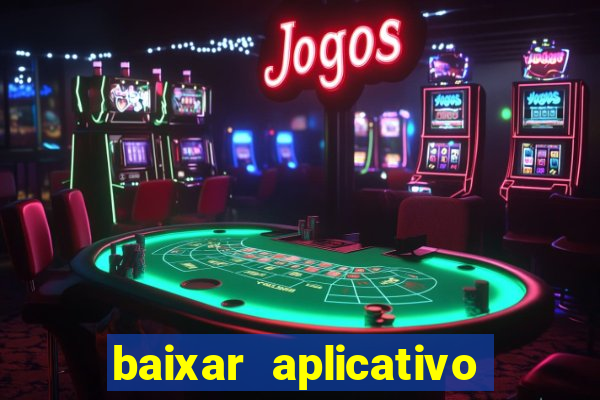 baixar aplicativo de aposta bet