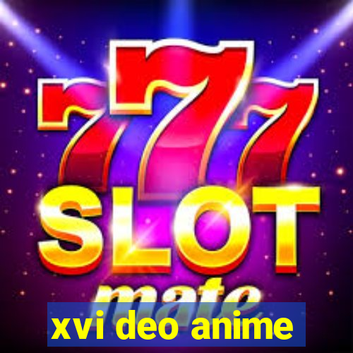 xvi deo anime