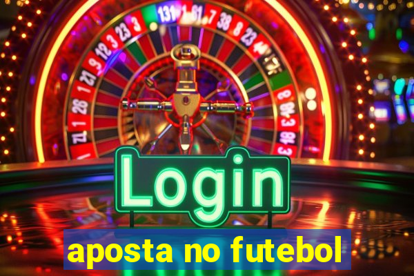 aposta no futebol