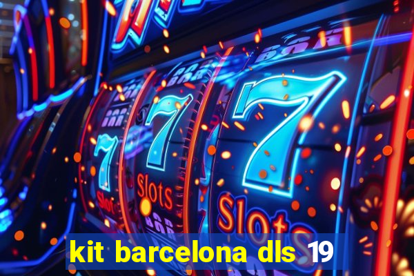 kit barcelona dls 19