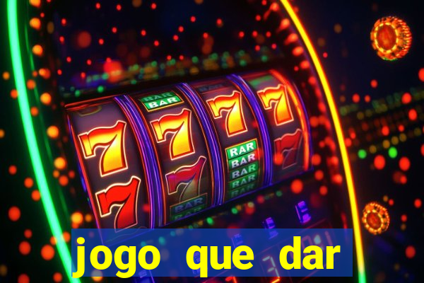 jogo que dar dinheiro para jogar