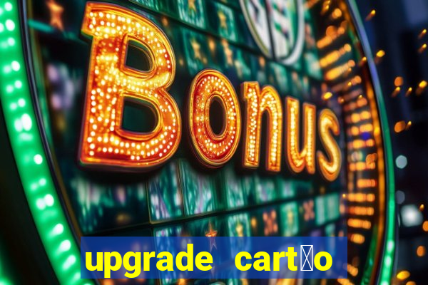 upgrade cart茫o porto seguro