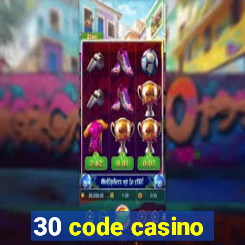 30 code casino