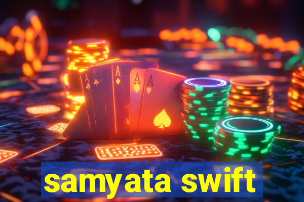 samyata swift