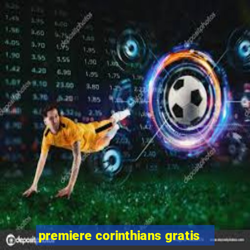 premiere corinthians gratis