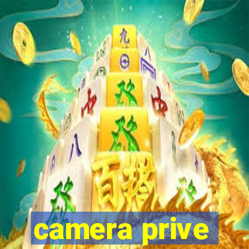 camera prive