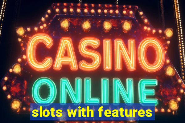 slots with features