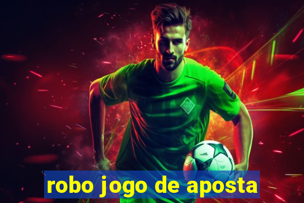 robo jogo de aposta