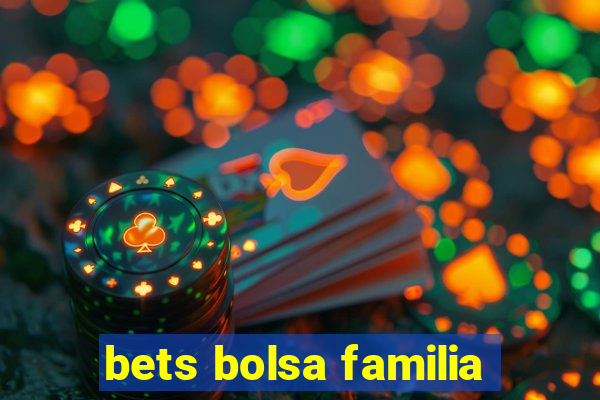 bets bolsa familia