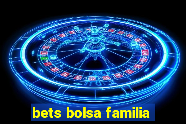 bets bolsa familia