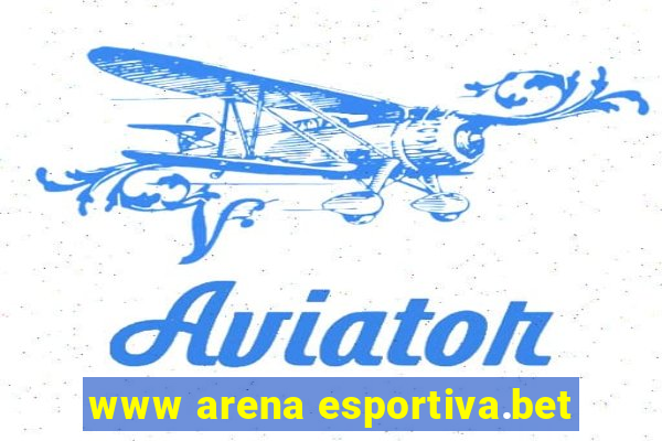 www arena esportiva.bet