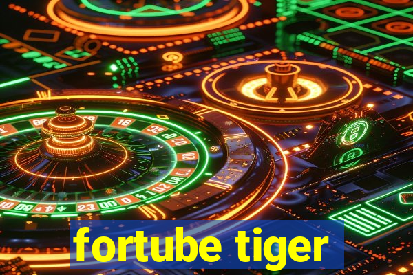 fortube tiger