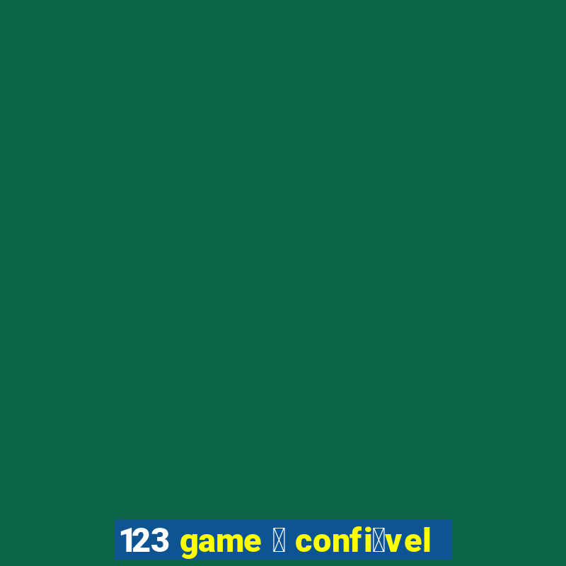 123 game 茅 confi谩vel