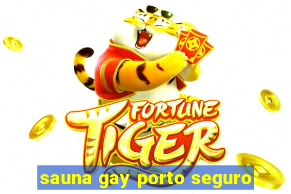 sauna gay porto seguro