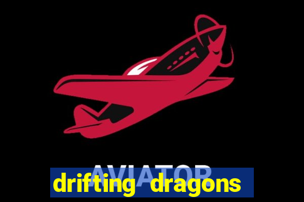 drifting dragons vai ter 2 temporada