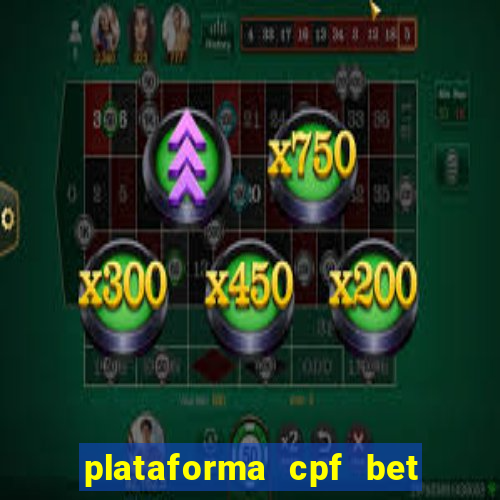 plataforma cpf bet é confiável